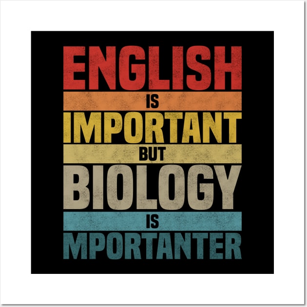 English Is Important But Biology Is Importanter,  humor Biology lover joke Wall Art by BenTee